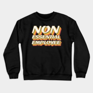 Non-essential employee - stay safe Crewneck Sweatshirt